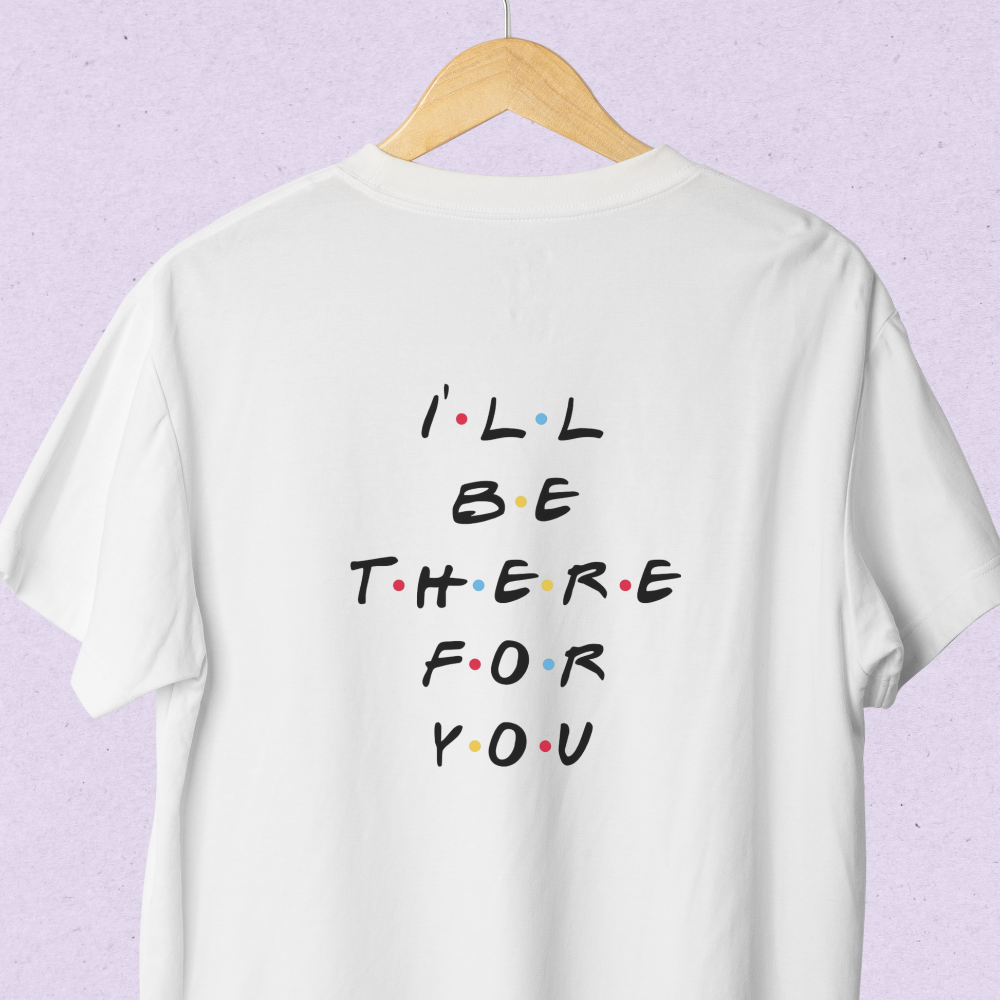 I'll be There for You